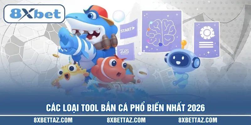 Các loại Tool bắn cá phổ biến nhất 2026