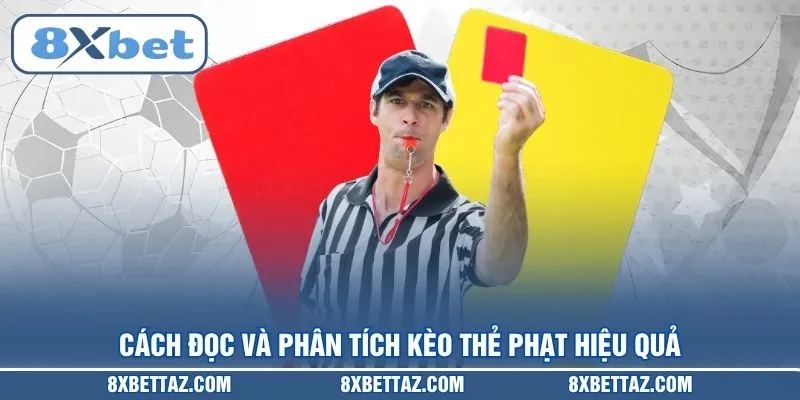 Cách đọc và phân tích Kèo thẻ phạt hiệu quả