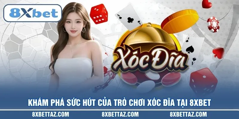 Khám phá sức hút của trò chơi Xóc đĩa tại 8XBET
