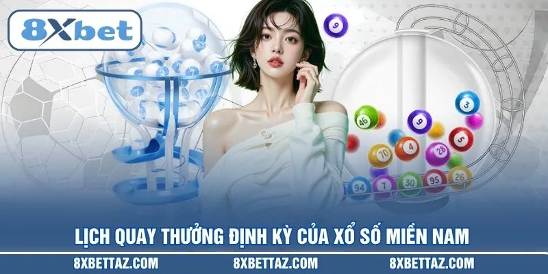 Lịch quay thưởng định kỳ của Xổ số miền Nam