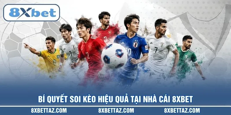 Bí quyết soi kèo hiệu quả tại nhà cái 8XBET
