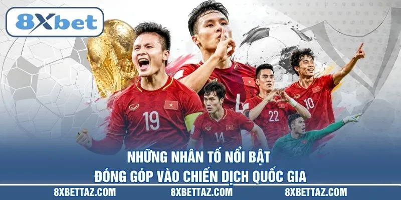 Những nhân tố nổi bật đóng góp vào chiến dịch quốc gia